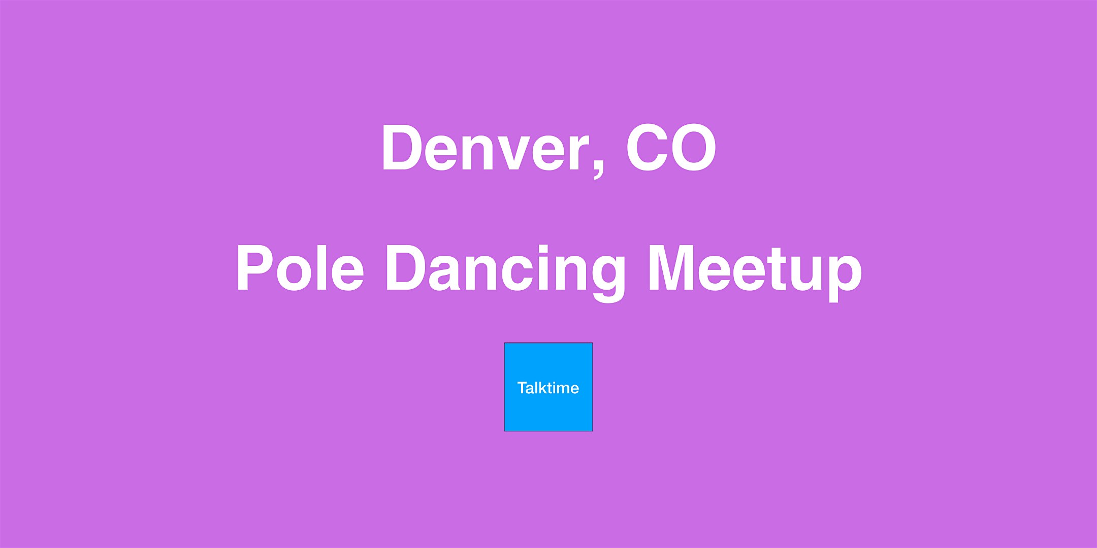 Pole Dancing Meetup -Denver – Denver, CO