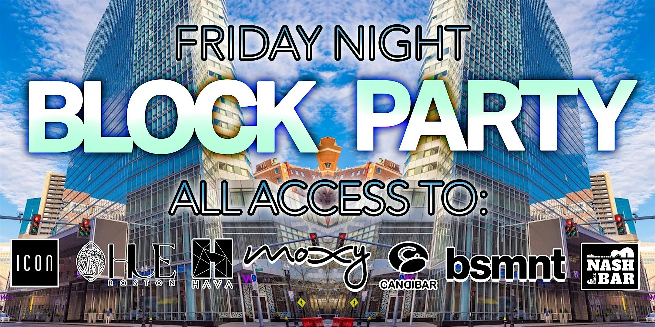 Friday Night BLOCK PARTY: Icon, Moxy, Nash, Hava, Candibar, Hue, and Bsmnt – Boston, MA