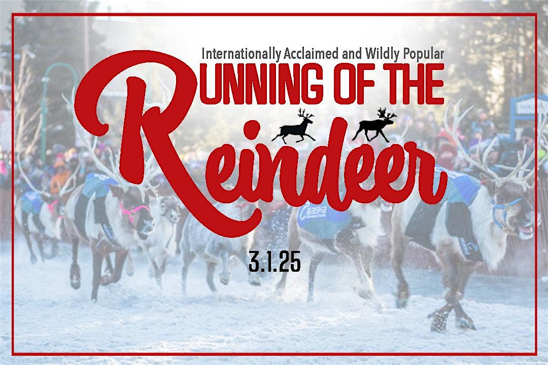 2025 Fur Rondy Running of the Reindeer – Anchorage, AK