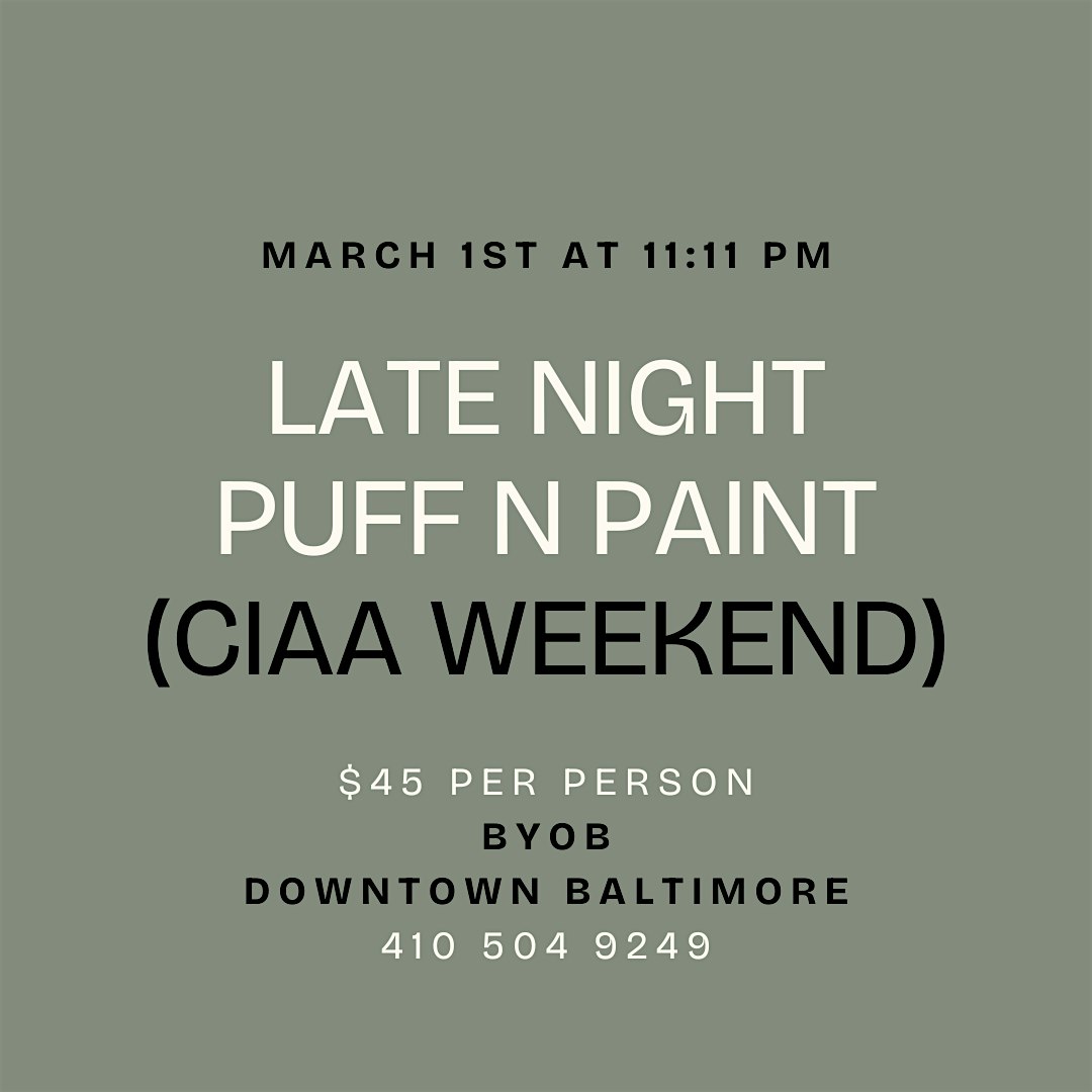 Late Night Puff n Paint (CIAA Weekend!) – Baltimore, MD