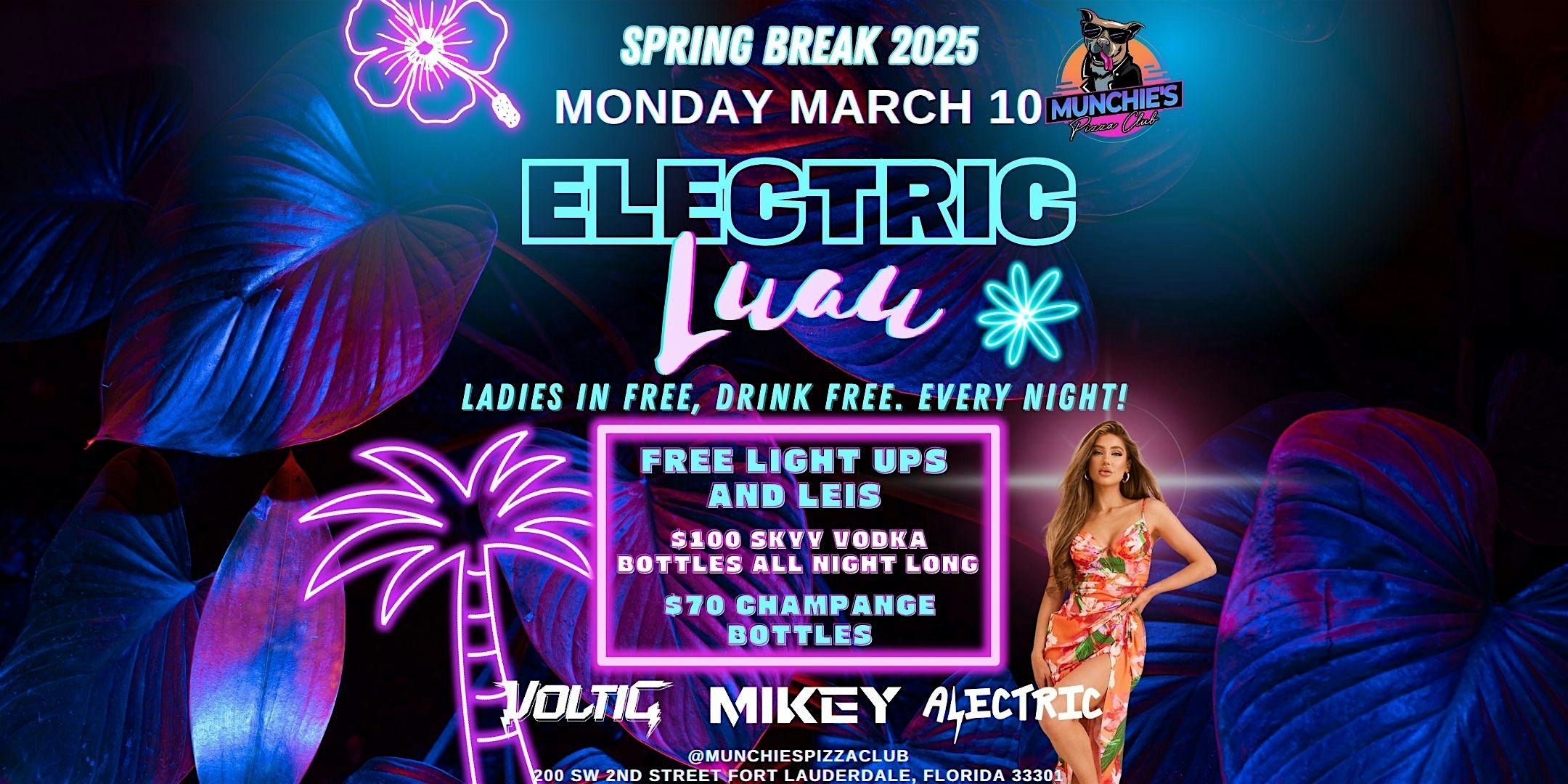 3/10- ELECTRIC LUAU – SPRING BREAK 2025 @ MUNCHIE’S – Fort Lauderdale, FL