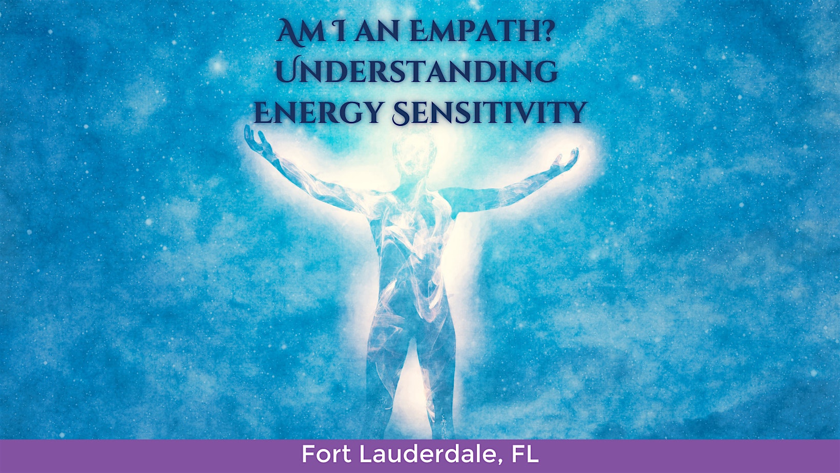 Am I an Empath? Understanding Energy Sensitivity – Fort Lauderdale, FL