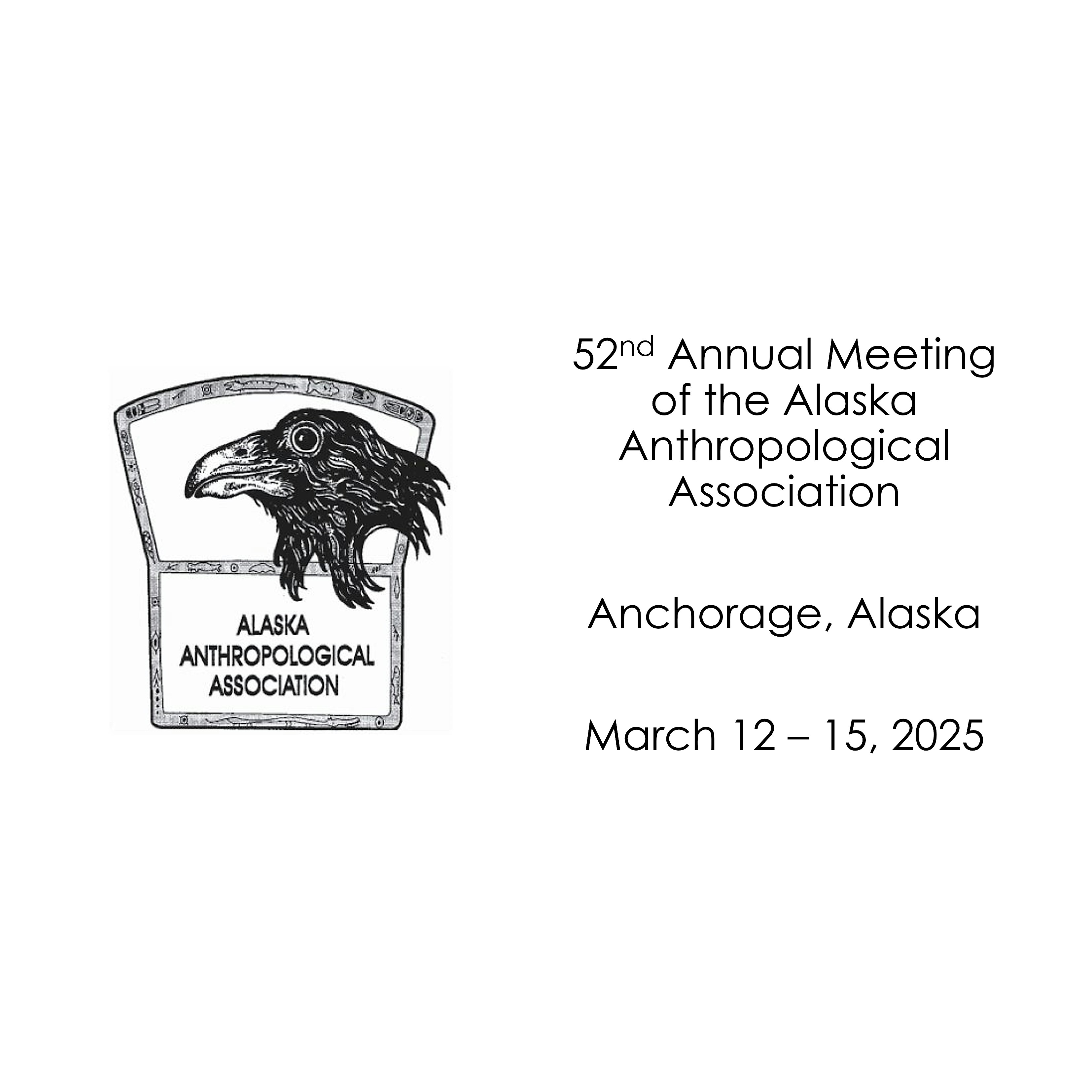 52nd Annual Meeting of the Alaska Anthropological Association – Anchorage, AK