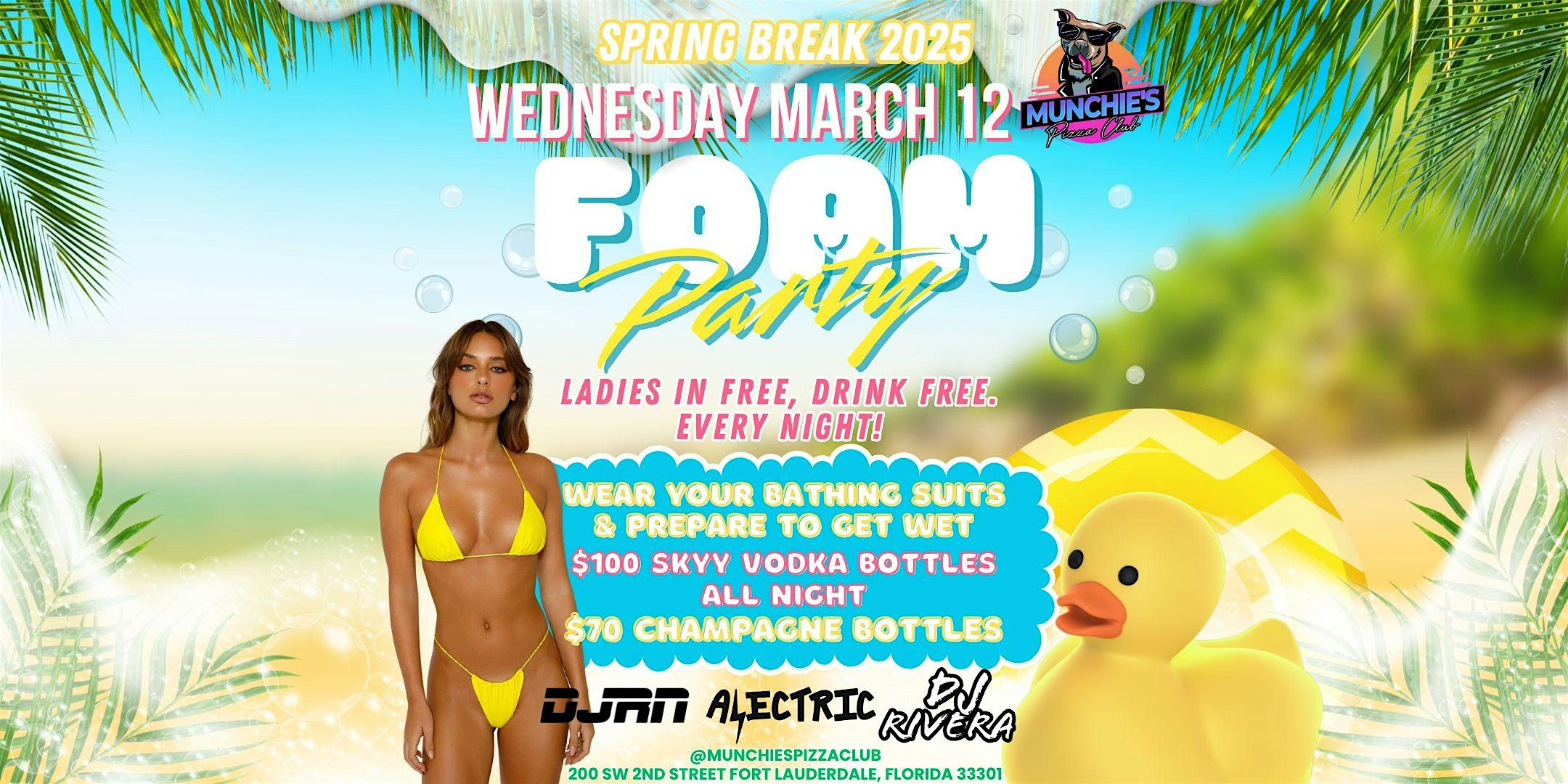 3/12- FOAM PARTY – SPRING BREAK 2025 @ MUNCHIE’S – Fort Lauderdale, FL