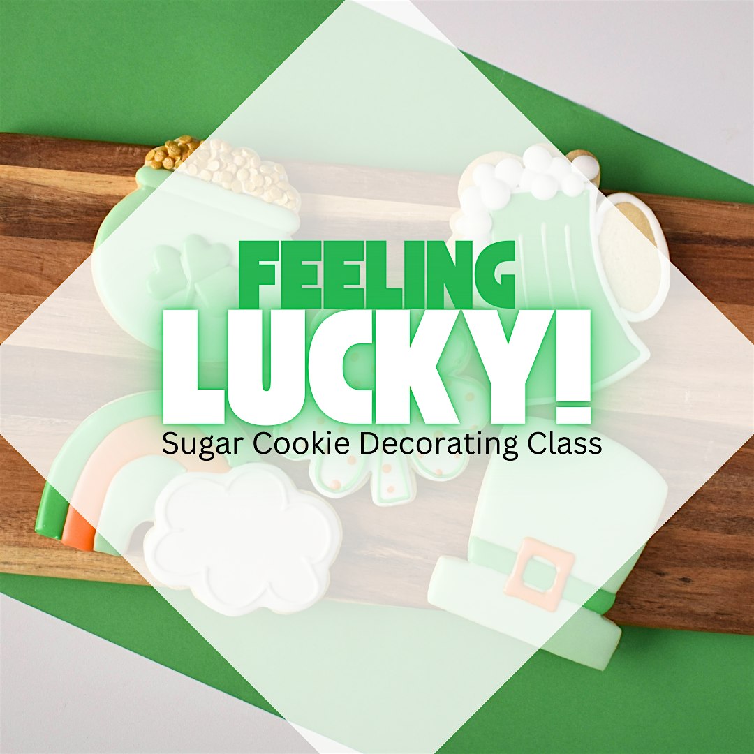 6:30 PM – Feeling Lucky! Sugar Cookie Decorating Class (Liberty) – Liberty, MO