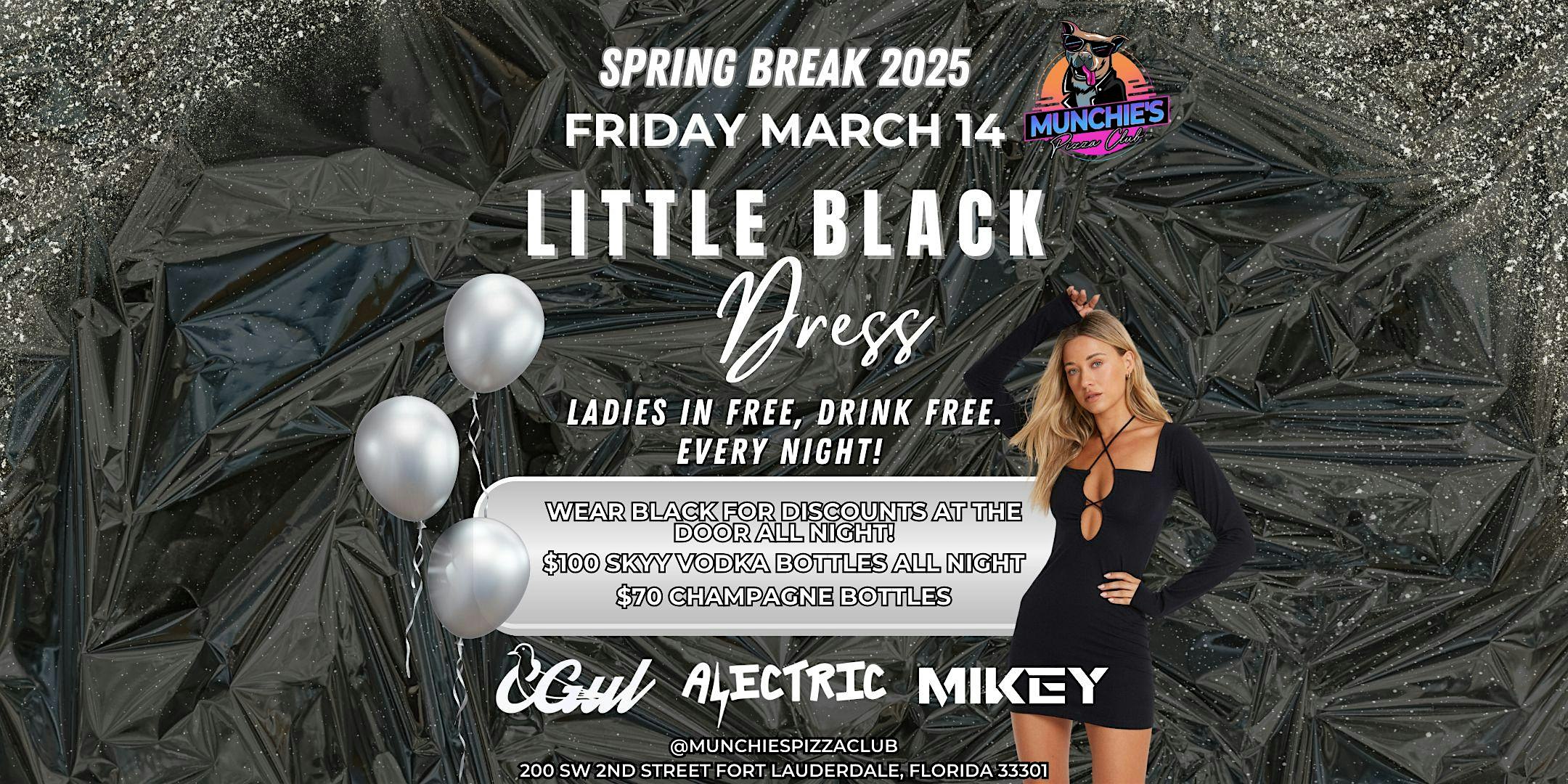 3/14- LITTLE BLACK DRESS – SPRING BREAK 2025 @ MUNCHIE’S – Fort Lauderdale, FL