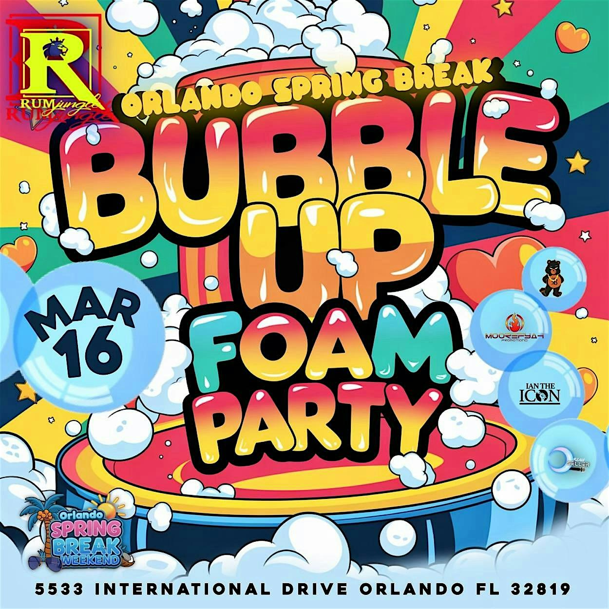 BUBBLE UP FOAM PARTY ORLANDO SPRING BREAK WEEKEND 2025 – Orlando, FL