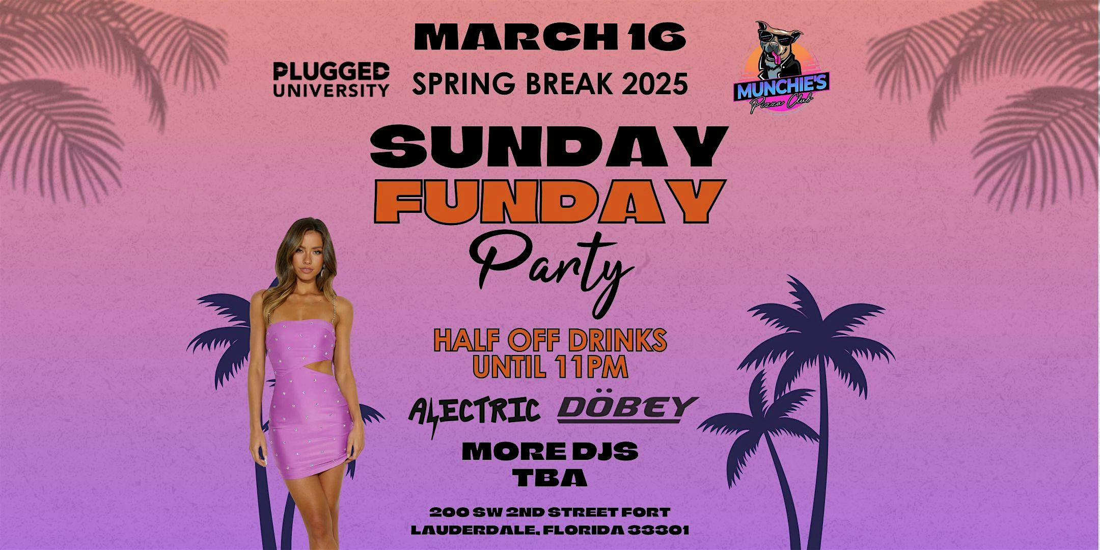 3/16- SUNDAY FUNDAY – SPRING BREAK 2025 @ MUNCHIE’S – Fort Lauderdale, FL