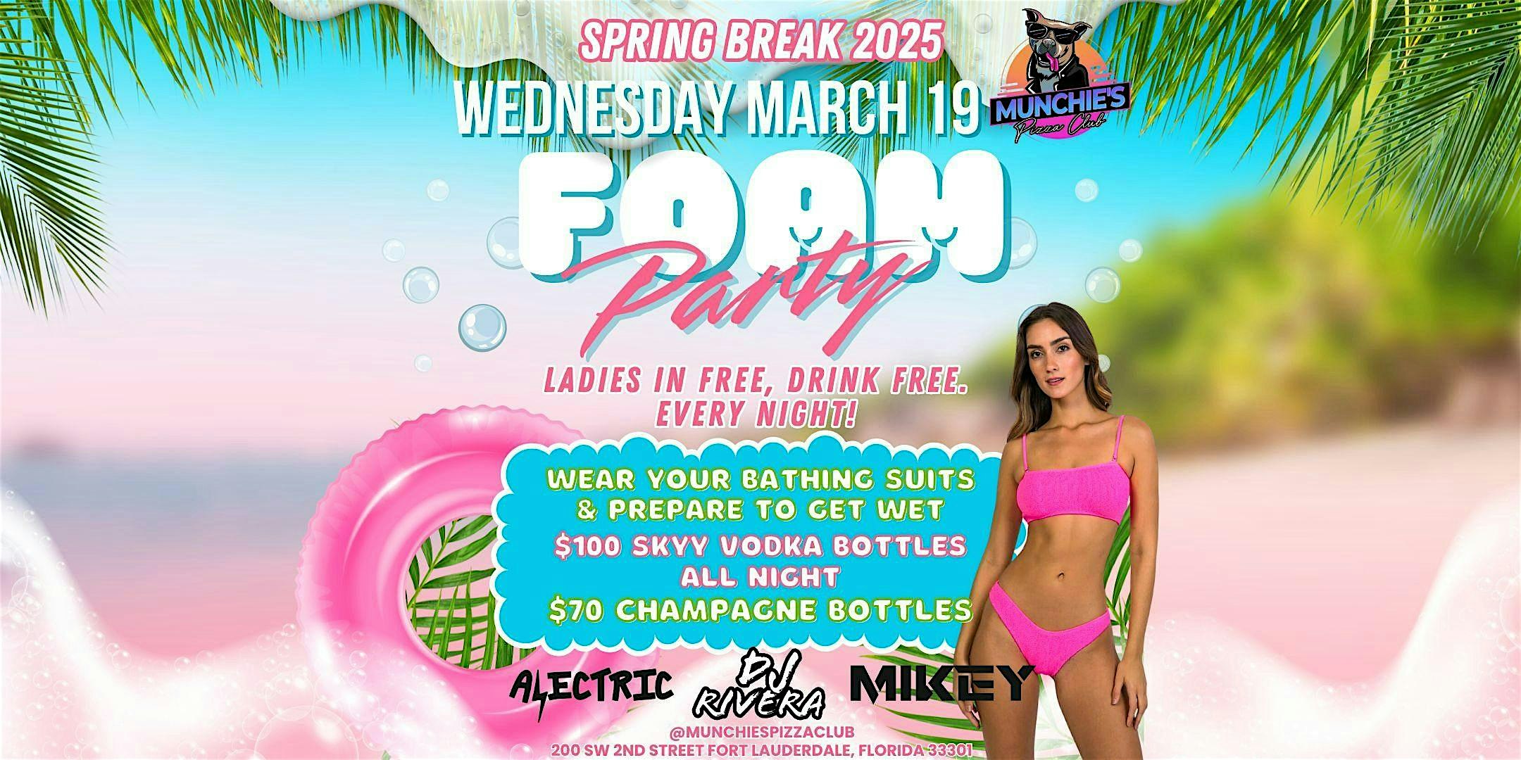 3/19- FOAM PARTY – SPRING BREAK 2025 @ MUNCHIE’S – Fort Lauderdale, FL