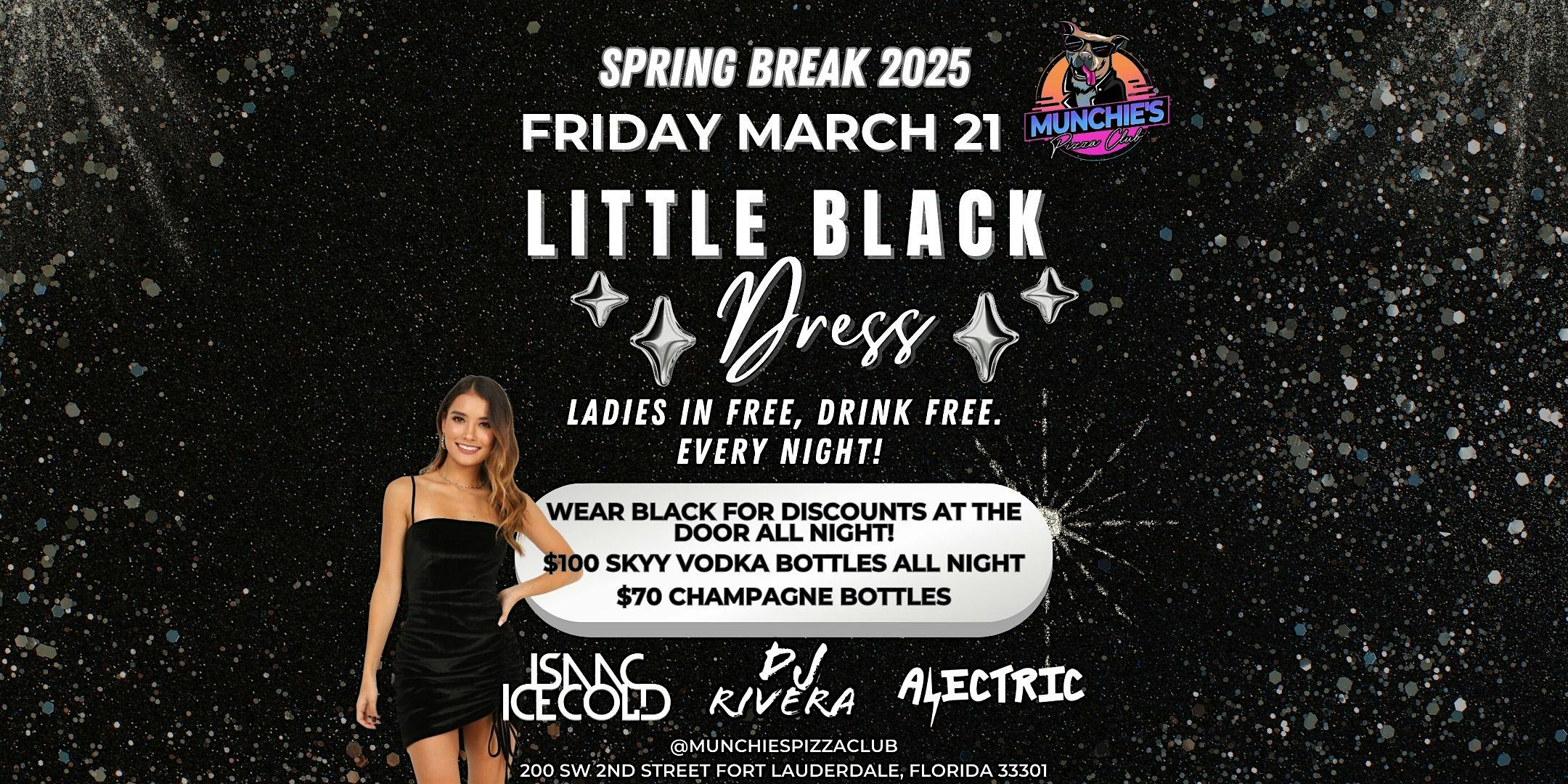 3/21- LITTLE BLACK DRESS – SPRING BREAK 2025 @ MUNCHIE’S – Fort Lauderdale, FL