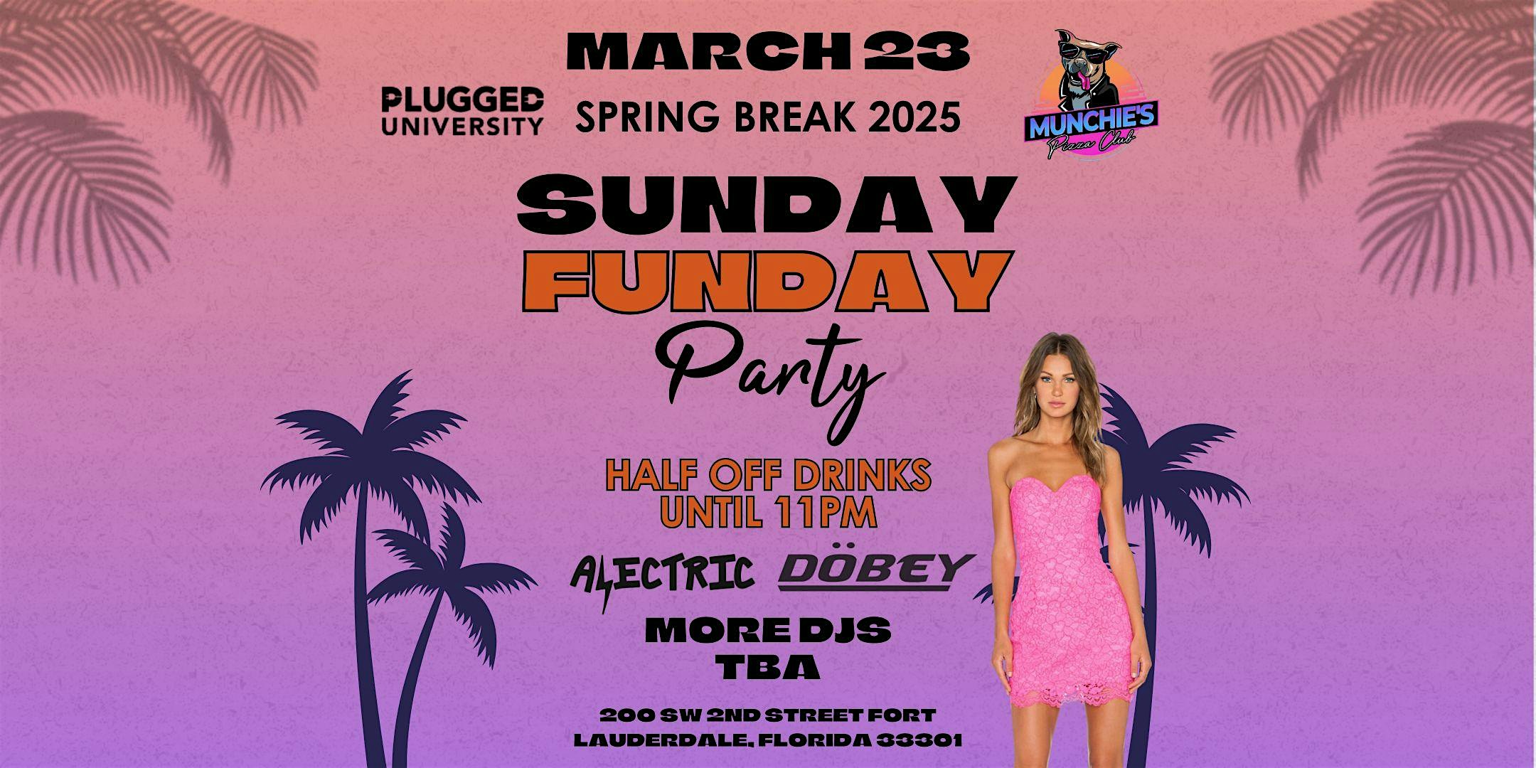 3/23- SUNDAY FUNDAY – SPRING BREAK 2025 @ MUNCHIE’S – Fort Lauderdale, FL