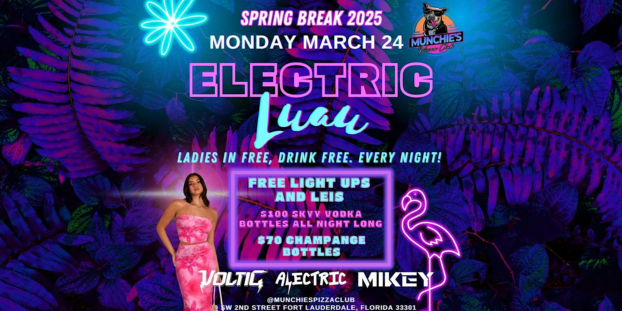 3/24- ELECTRIC LUAU – SPRING BREAK 2025 @ MUNCHIE’S – Fort Lauderdale, FL