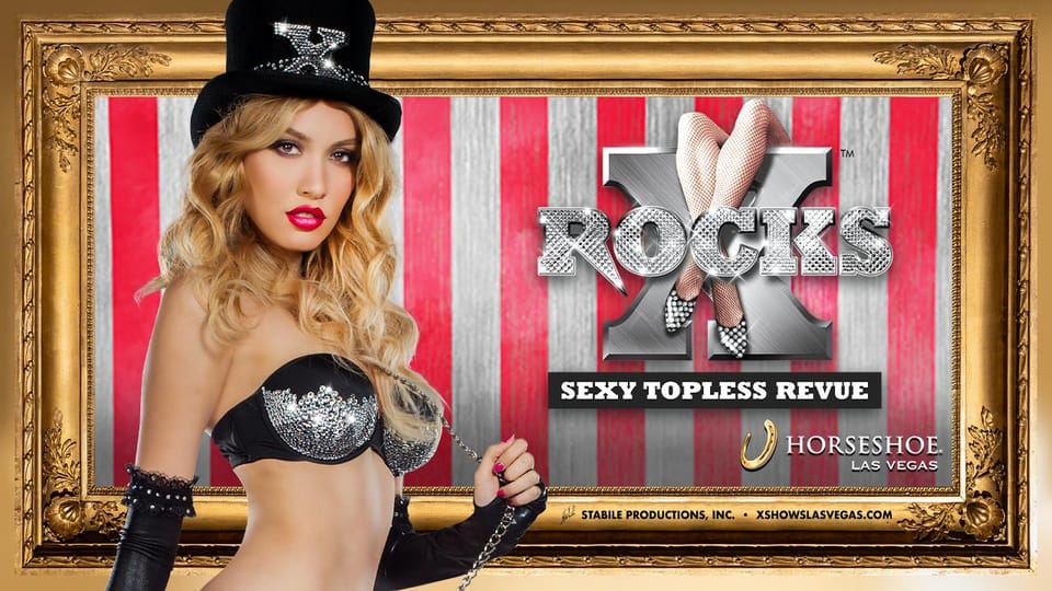 Las Vegas: X Rocks Topless Revue at Horseshoe Las Vegas – Las Vegas, Nevada