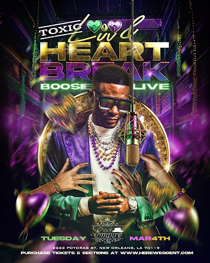 TOXIC LUVANDHEARTBREAK MARDI GRAS NIGHT FEAT. BOOSIE MARCH 4, 2025 @ EMPIRE – NEW ORLEANS,