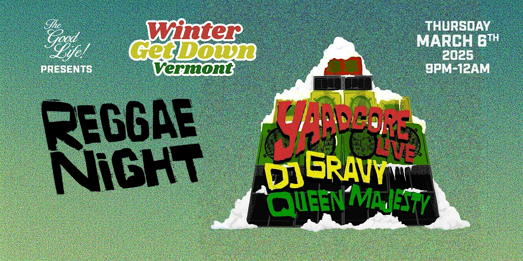 Winter Get Down: Reggae Night ft. Yaadcore (live), Queen Majesty & DJ Gravy – Stowe, VT