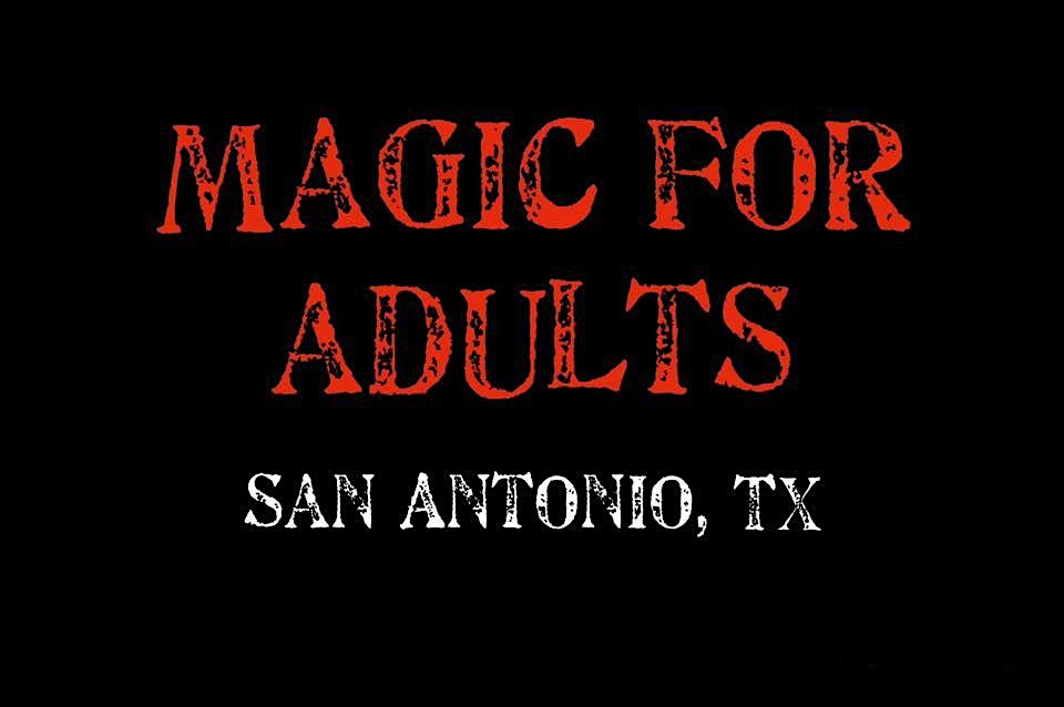 Magic for Adults: San Antonio, TX – San Antonio, TX