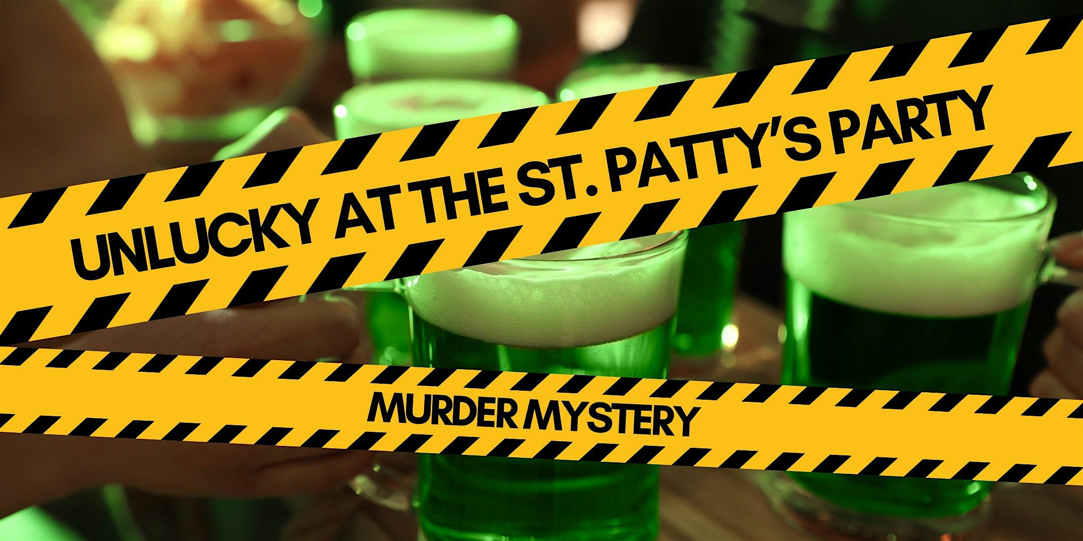 Unlucky at the St. Patty’s Party Murder Mystery Party – Hollister, CA