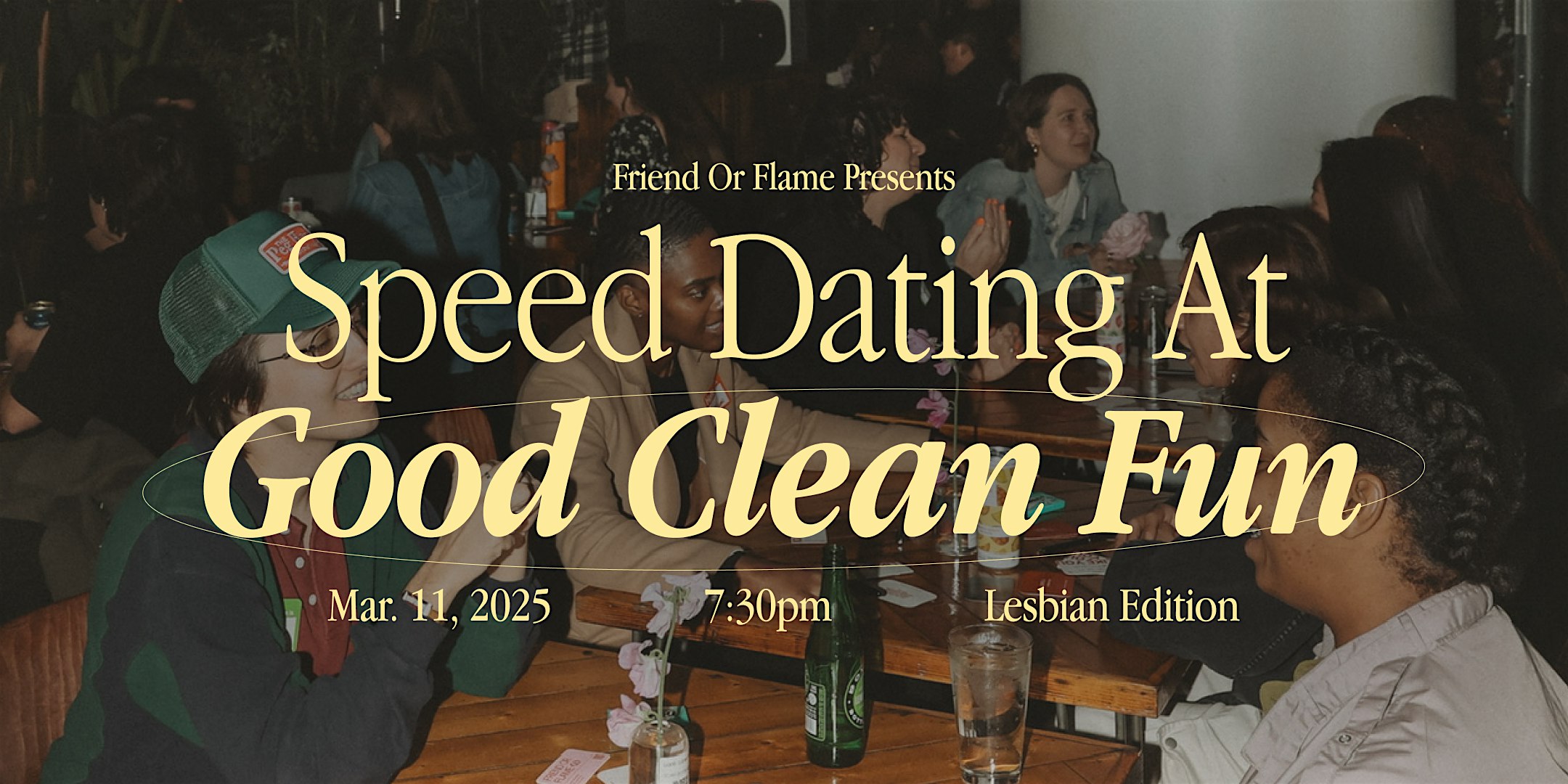 Friend or Flame Speed Dating @ Good Clean Fun | Lesbian Edition – Los Angeles, CA