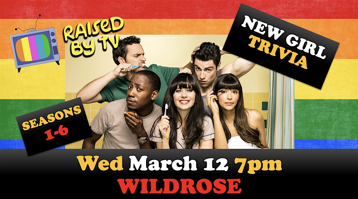 New Girl S:1-6 Trivia @ WILDROSE – Seattle, WA