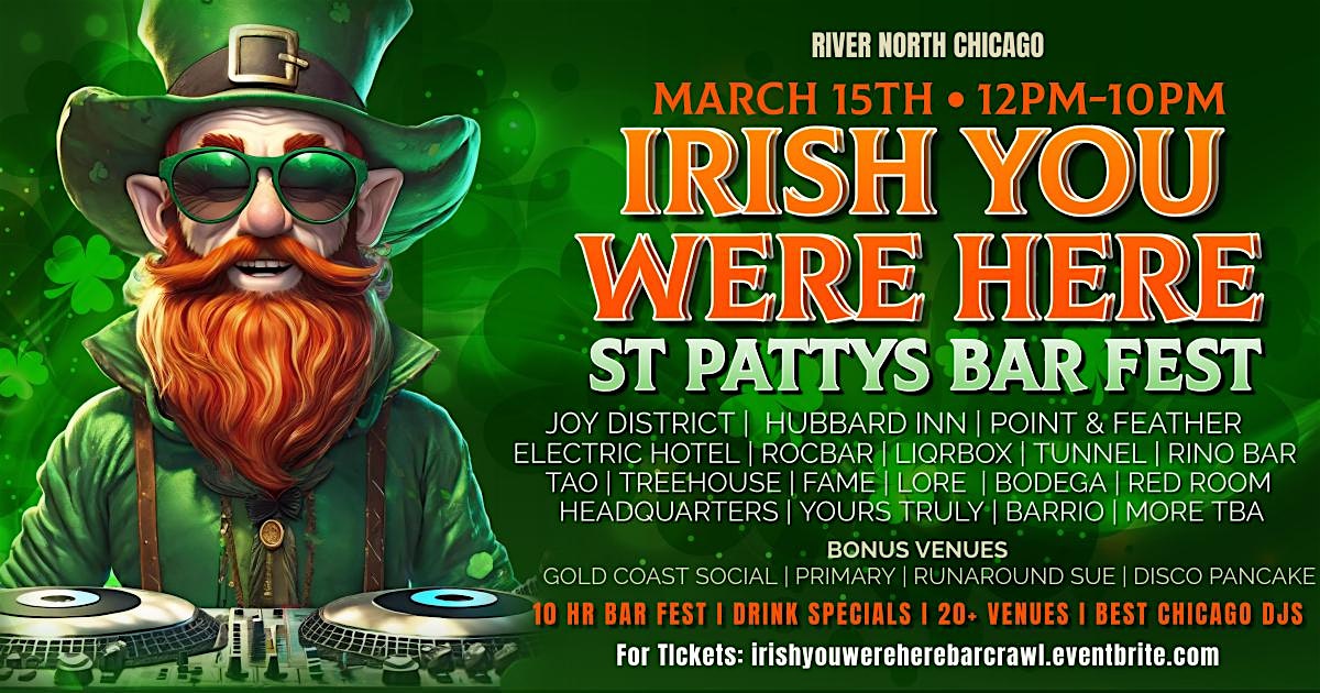 Irish You Were Here St Patty’s River North Bar Fest – Chicago, IL