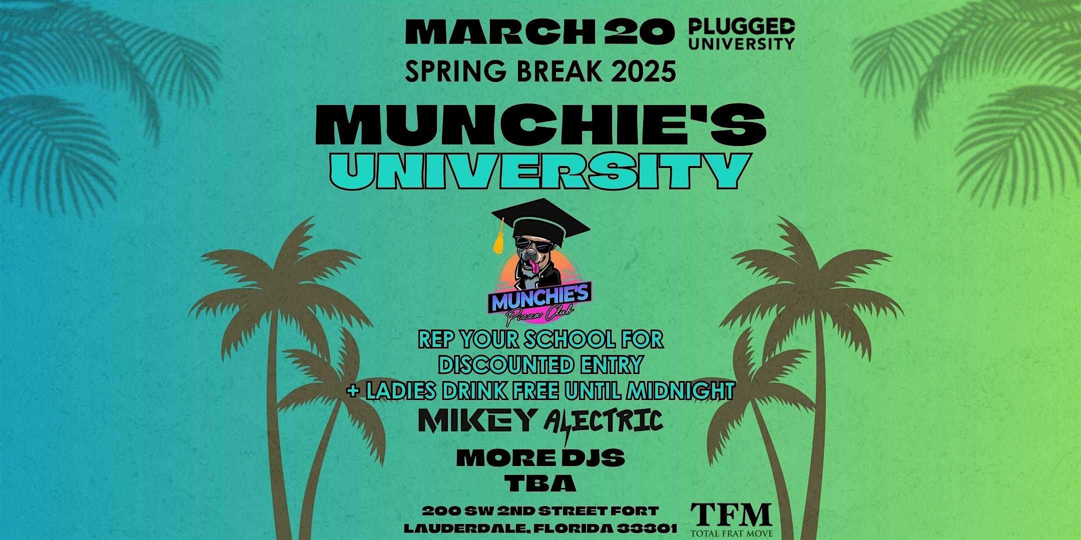 3/20- MUNCHIE’S UNIVERSITY – SPRING BREAK 2025 @ MUNCHIE’S at Munchie’s Pizza Club – Fort Lauderdale, FL