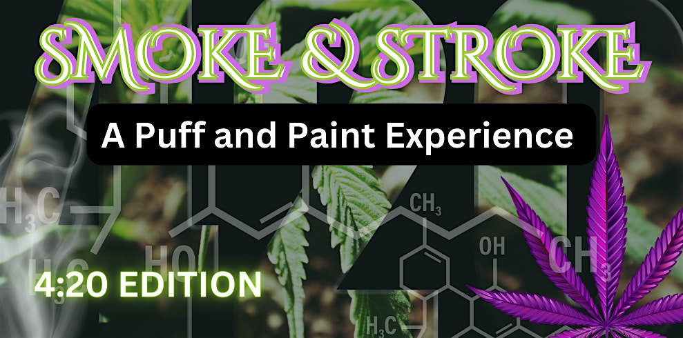 Smoke and Stroke Puff and Paint 420 at Oblivion Art House – College Park, MD