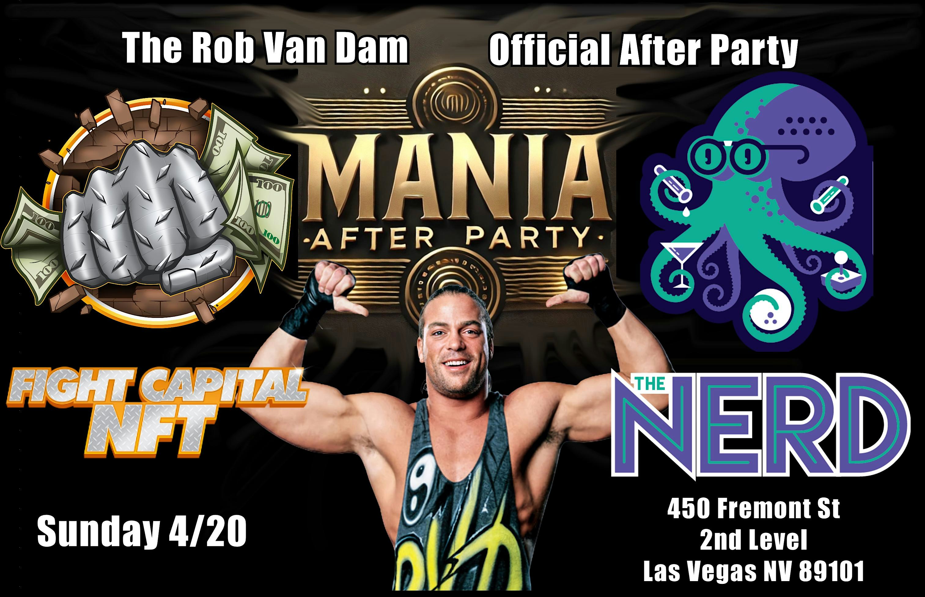 Rob Van Dam’s Mania After Party 4/20 at The Nerd at The Nerd – Las Vegas, NV