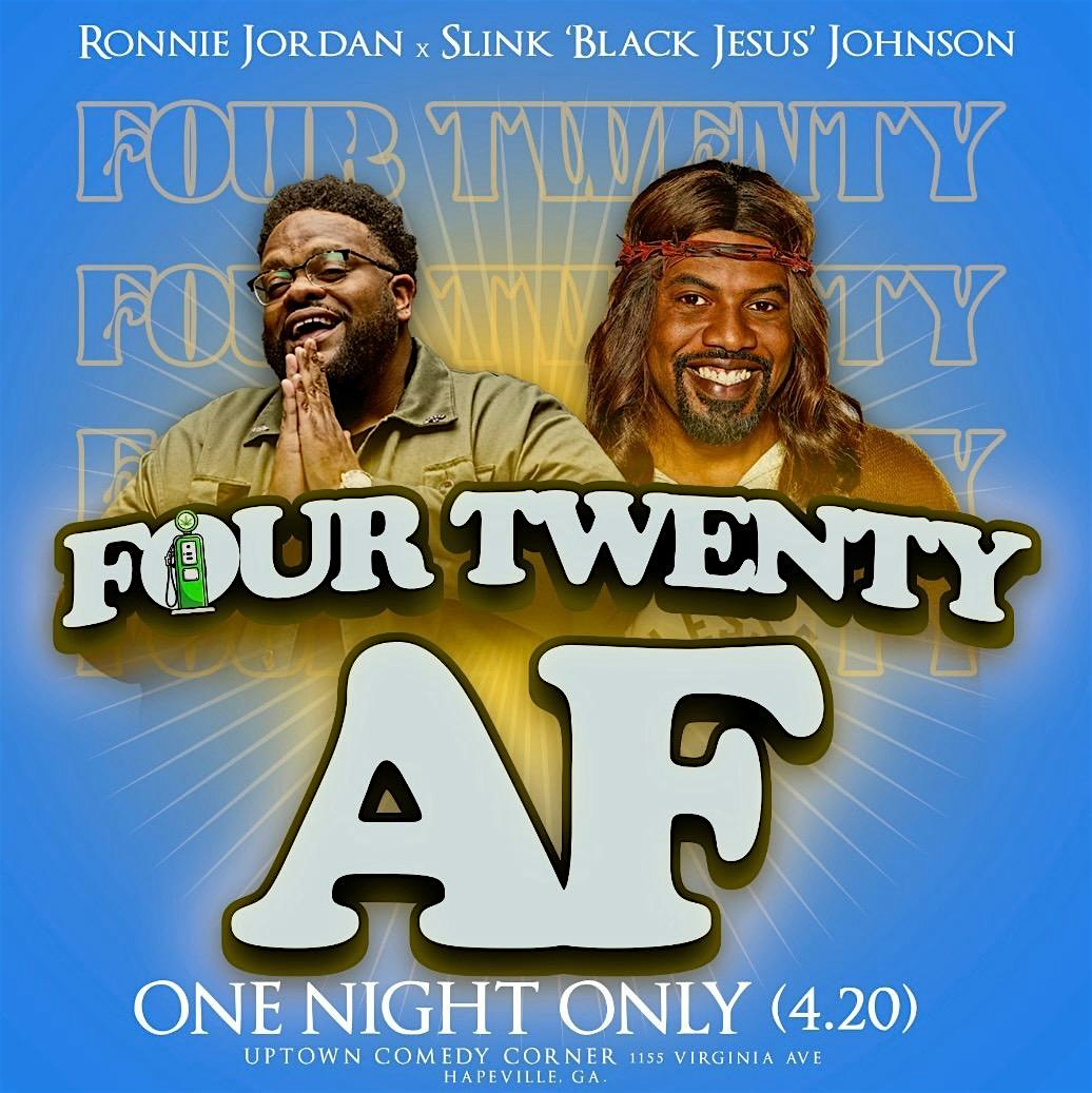 Slink Johnson (Black Jesus) & Ronnie Jordan Live, with the 420 AF Tour at Atlanta’s Original Uptown Comedy Corner (225) – Hapeville, GA