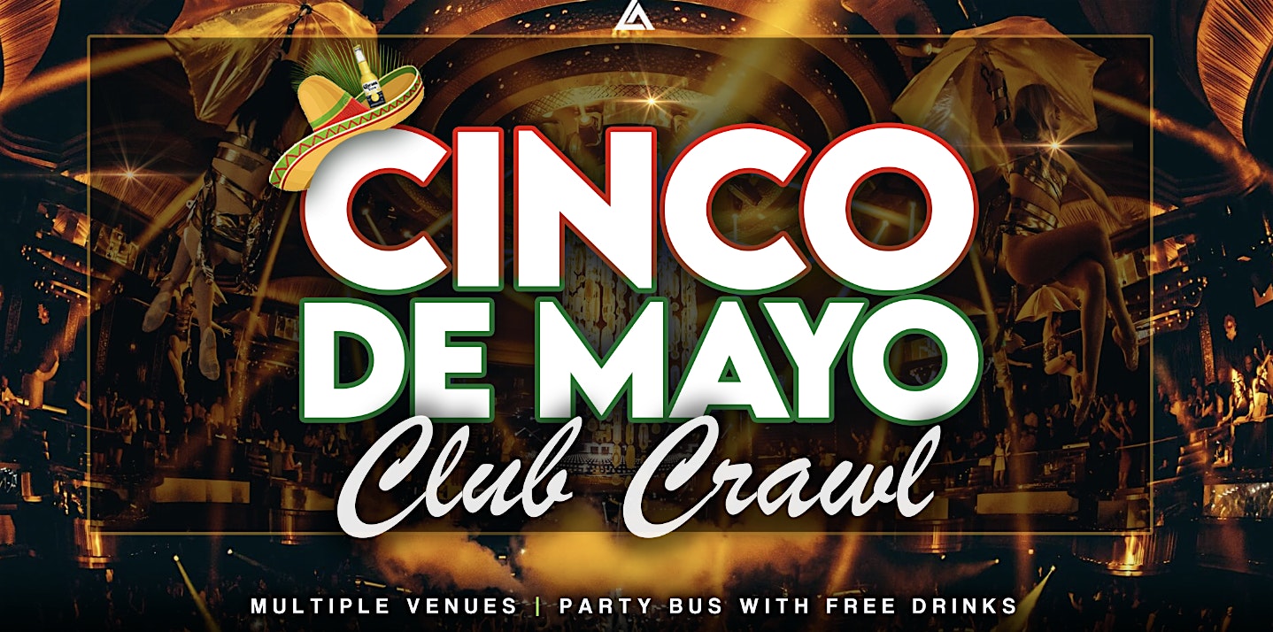 Cinco de Mayo Las Vegas Club Crawl at Las Vegas Strip (check our website for starting location) – Las Vegas, NV