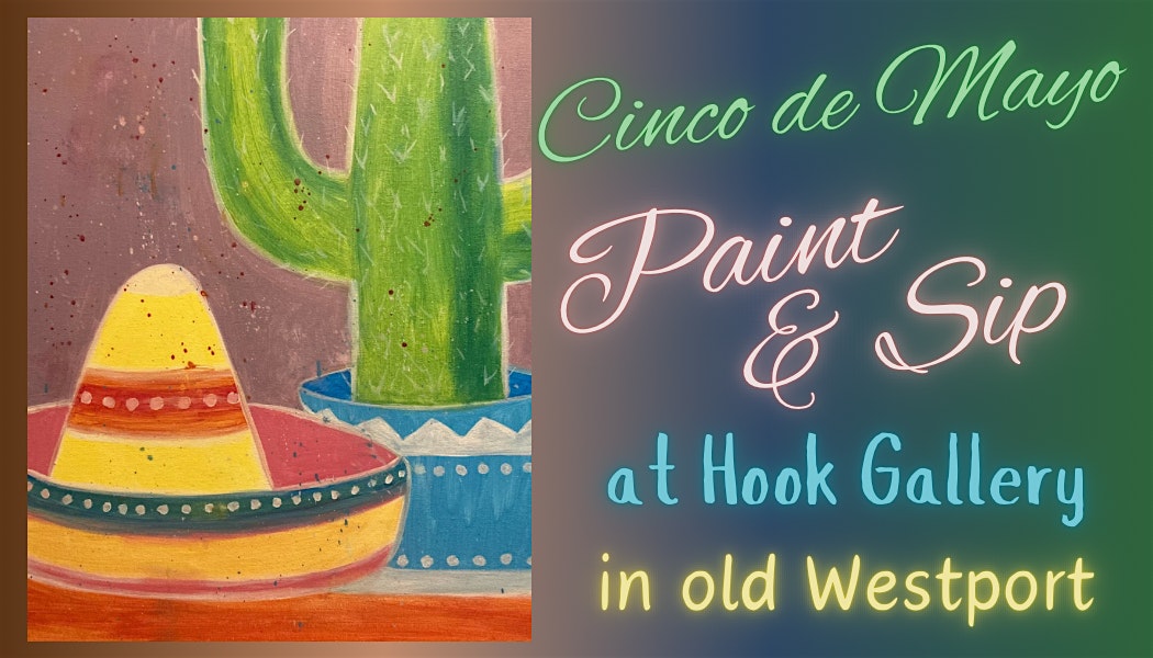 Cinco de Mayo Paint and Sip – Relax, Learn, Socialize & Create Art at Hook Gallery & Framing – Kansas City, MO