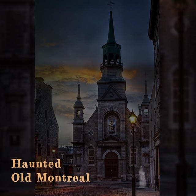 Haunted Old Montreal Ghost Walking Tour – Montreal, Canada