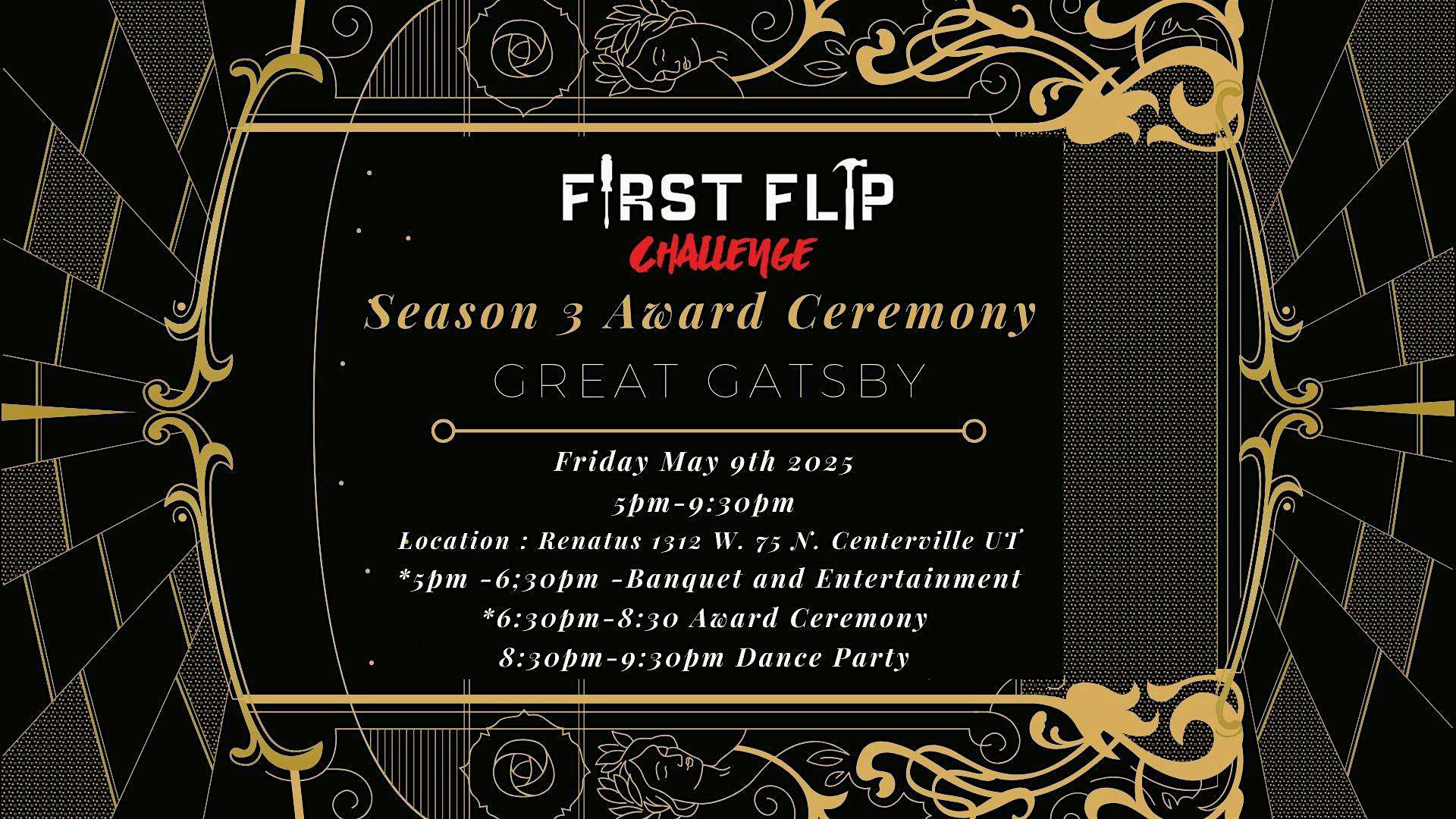 Season 3 First Flip Challenge Award Ceremony (Great Gatsby Themed) at 1312 W 75 N – Centerville, UT