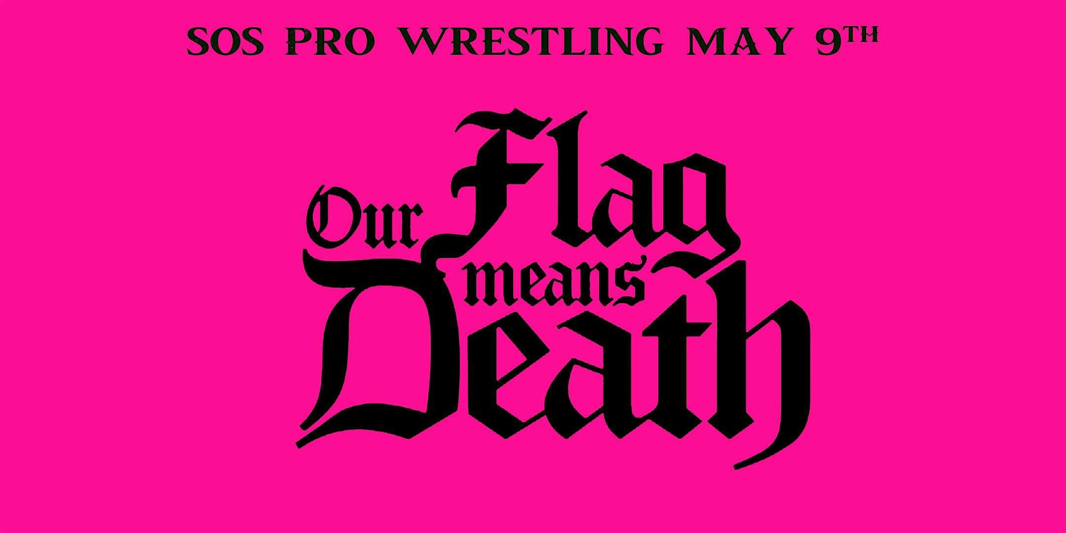 SOS Pro Wrestling – Our Flag Means Death at Edison Square – Tacoma, WA