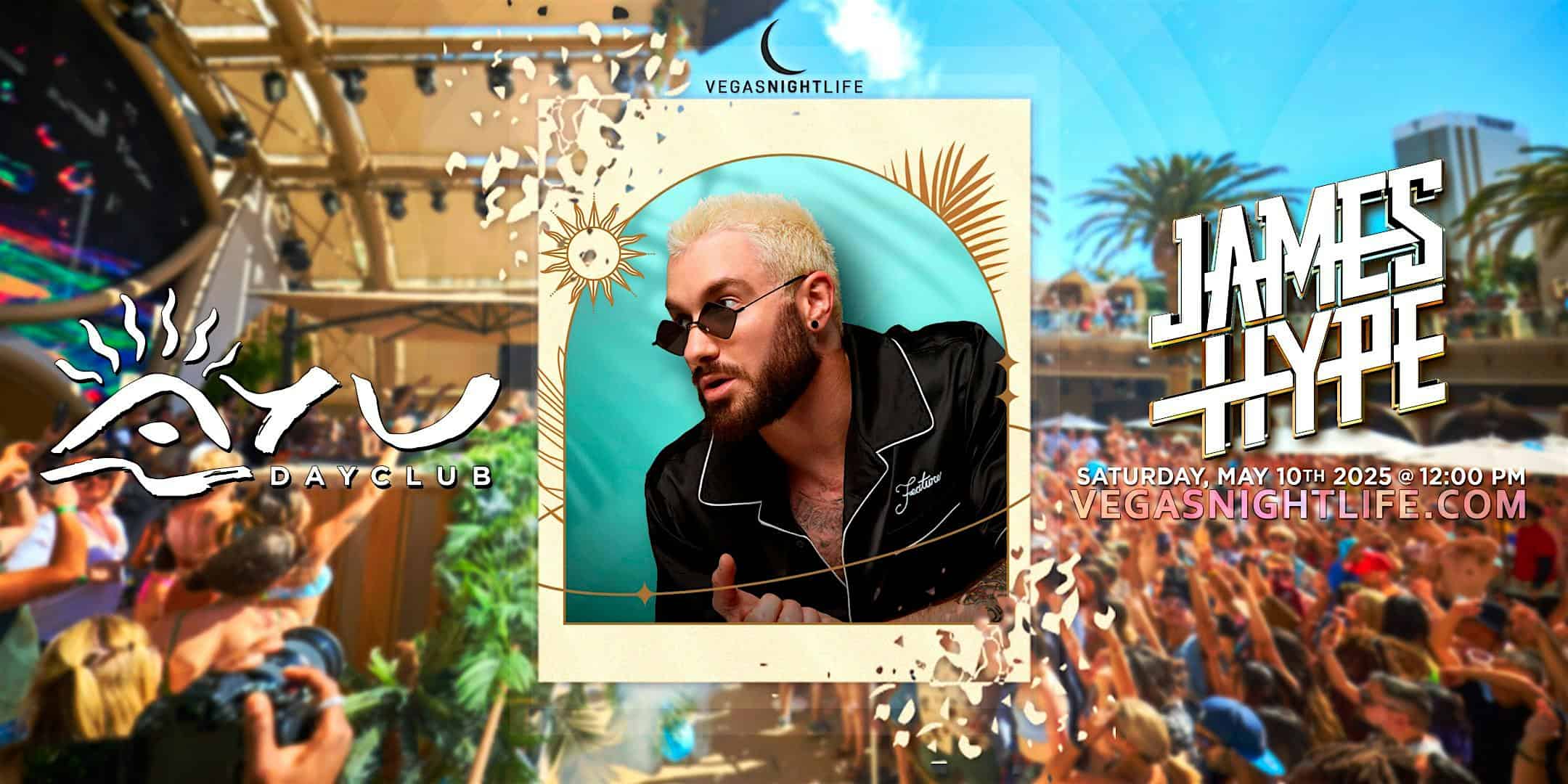James Hype | Saturday Party Vegas | AYU Dayclub at AYU Dayclub Las Vegas – Las Vegas, NV