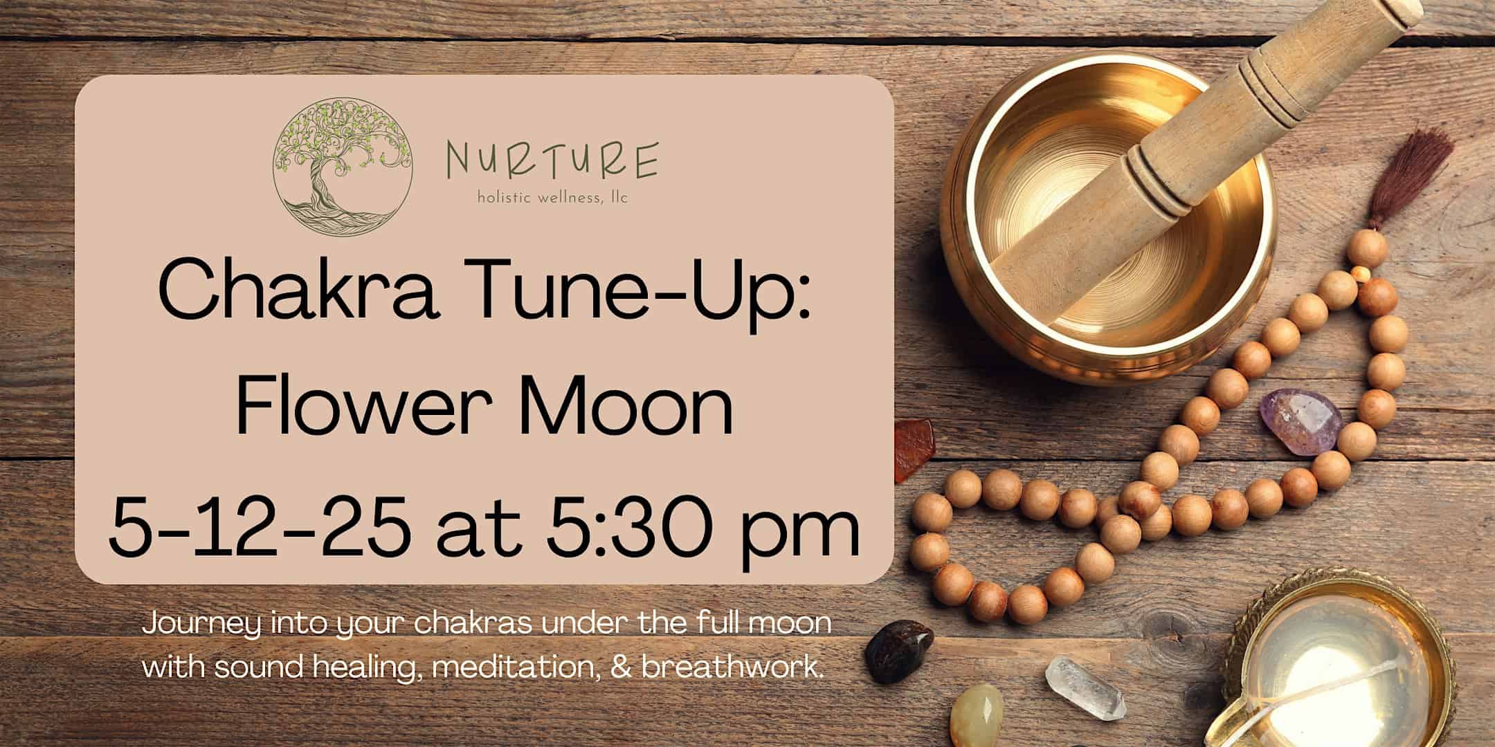 Chakra Tune-Up: Flower Moon at NURTURE Holistic Wellness, Franklin Road, East Greenwich, RI, USA – East Greenwich, RI
