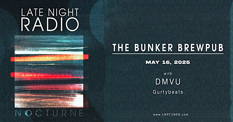 Late Night Radio: Nocturne Tour w/ DMVU + Gurtybeats at The Bunker Brewpub – Virginia Beach, VA