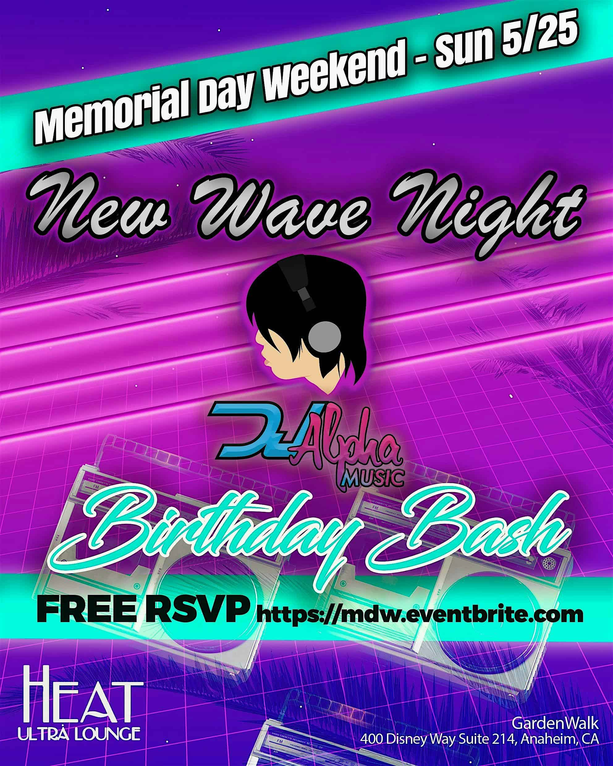 New Wave Night on Memorial Day Weekend – DJ Alpha’s Birthday Bash SUN 5/25 at HEAT Ultra Lounge – Anaheim, CA