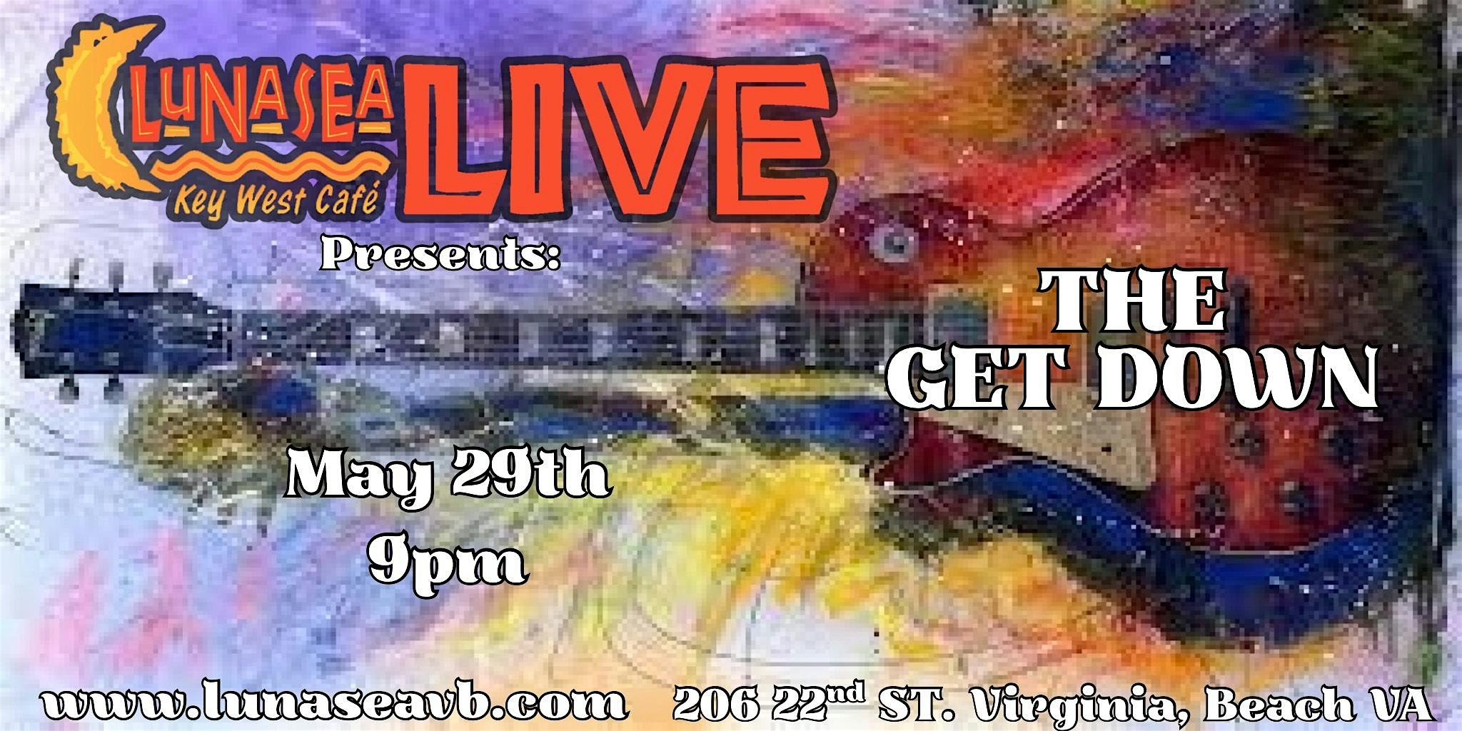 Lunasea Live Presents: THE GET DOWN at Lunasea – Virginia Beach, VA