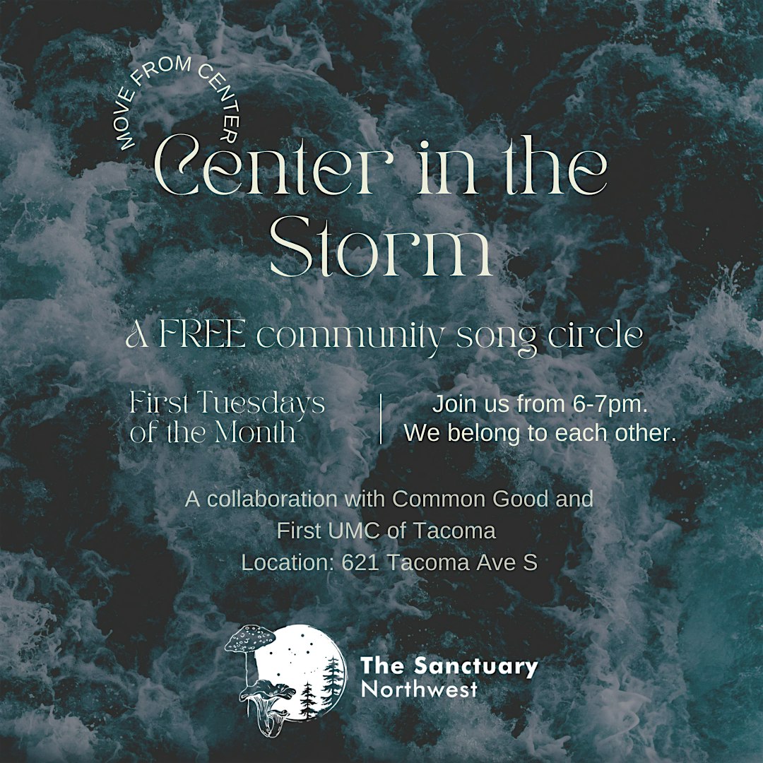 Center in the Storm – A FREE Community Song Circle at 621 Tacoma Ave S – Tacoma, WA
