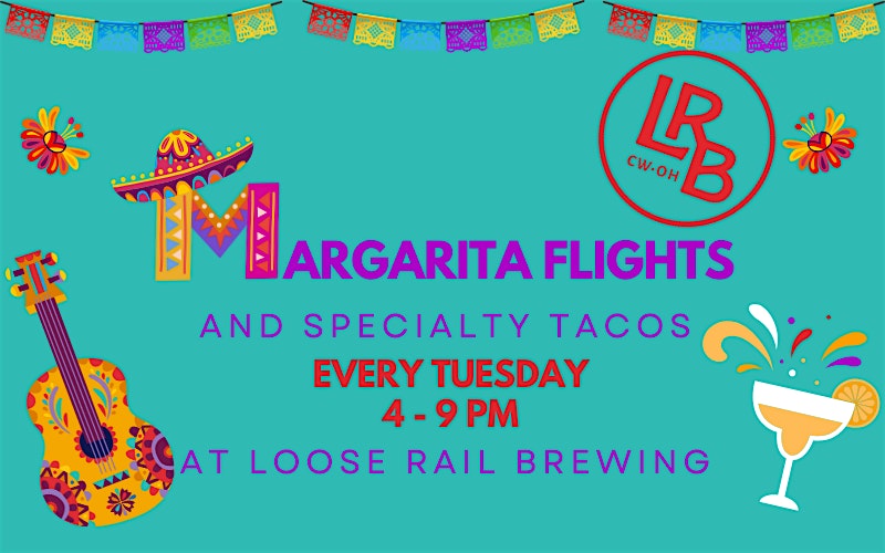 Taco Tuesday & Margarita Flights Every Tuesday! at Loose Rail Brewing – Canal Winchester, OH