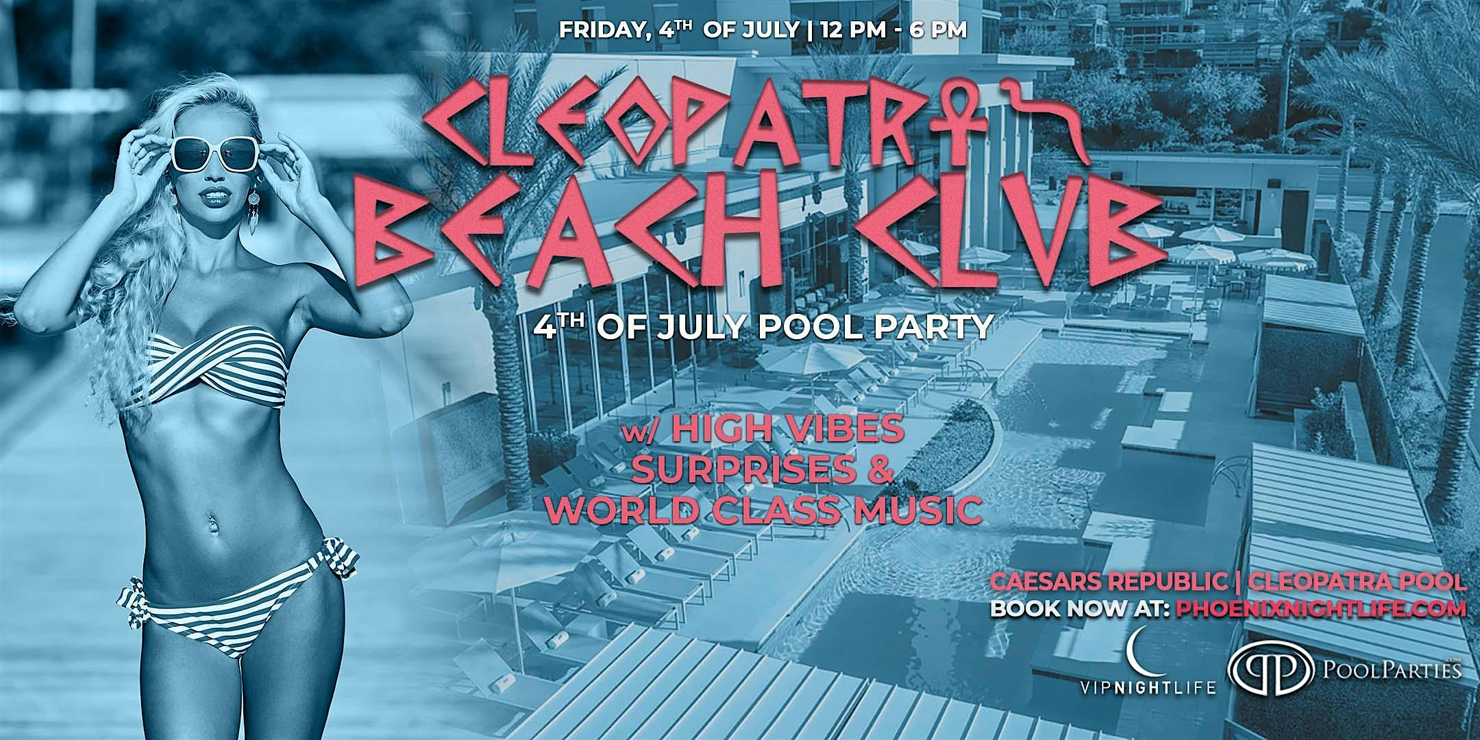 Phoenix 4th of July | Cleopatra’s Beach Club | Scottsdale Pool Party at Caesars Republic Scottsdale Hotel – Scottsdale, AZ