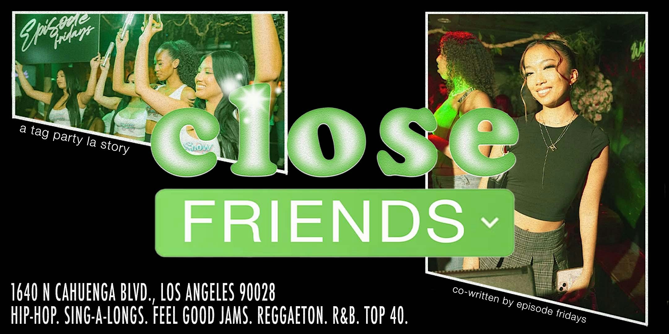 Close Friends by TAG in Hollywood | Reggaeton | Throwbacks | No Cover | 21+ at 1640 N Cahuenga Blvd – Los Angeles, CA