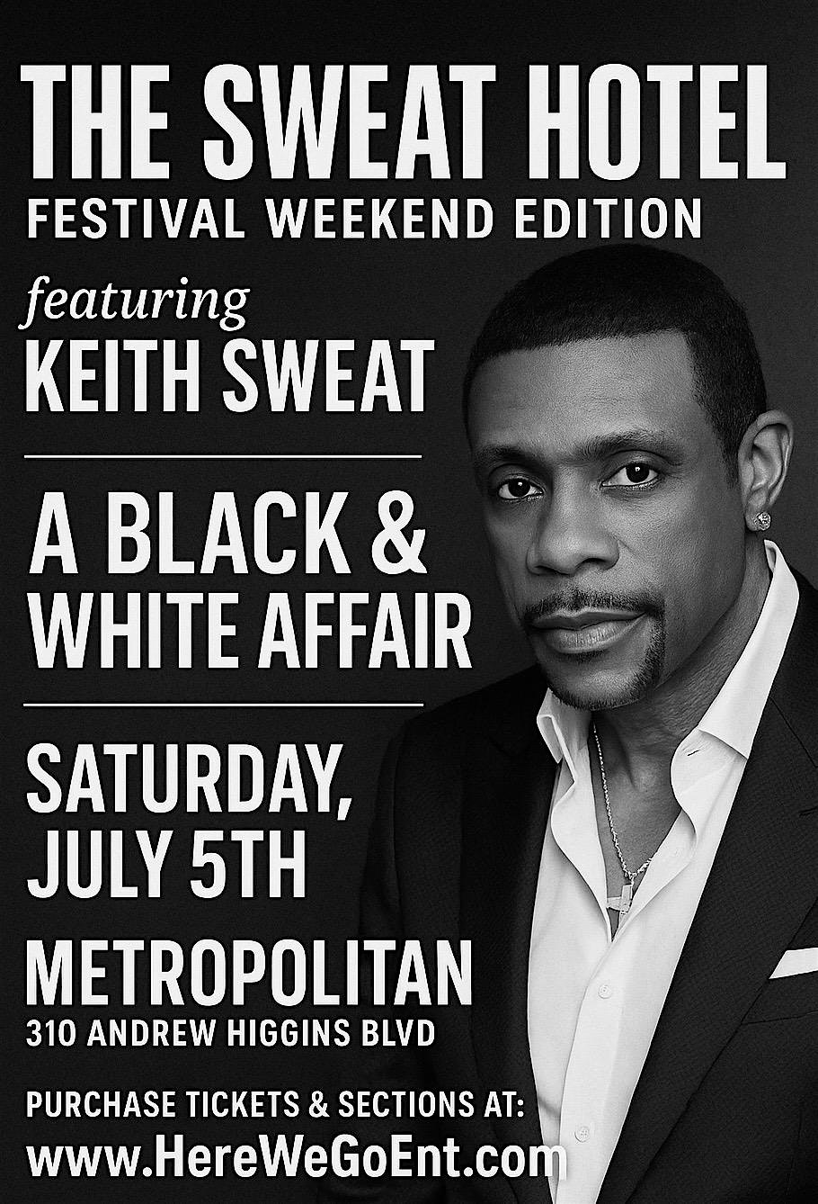 THE SWEAT HOTEL BLACK & WHITE AFFAIR FEATURING KEITH SWEAT & MORE @ METRO at METROpolitan Nightclub (Generations Hall) – New Orleans, LA