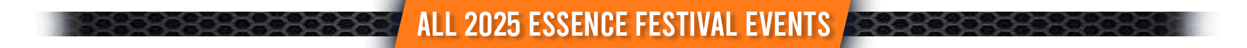 Browse 2025 Essence Festival Events and Parties Browse 2025 Essence Festival Events and Parties