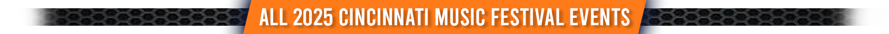 Browse All 2025 Cincinnati Music Festival Events and Parties – PartyFixx.co Browse All 2025 Cincinnati Music Festival Events and Parties - PartyFixx.co