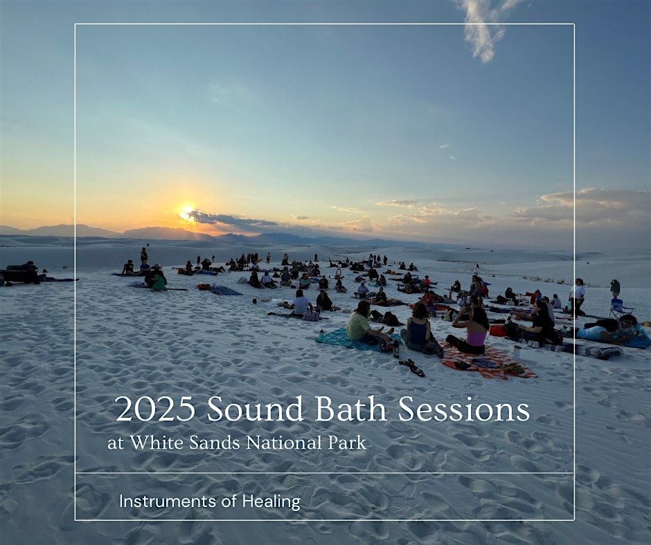 2025 White Sands Sound Bath Sessions at White Sands National Park – Alomogordo, NM