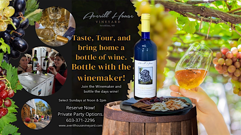 Taste, Tour & Bottle wine with the winemaker. Cork & Take a bottle home! at Averill House Vineyard – Brookline, NH