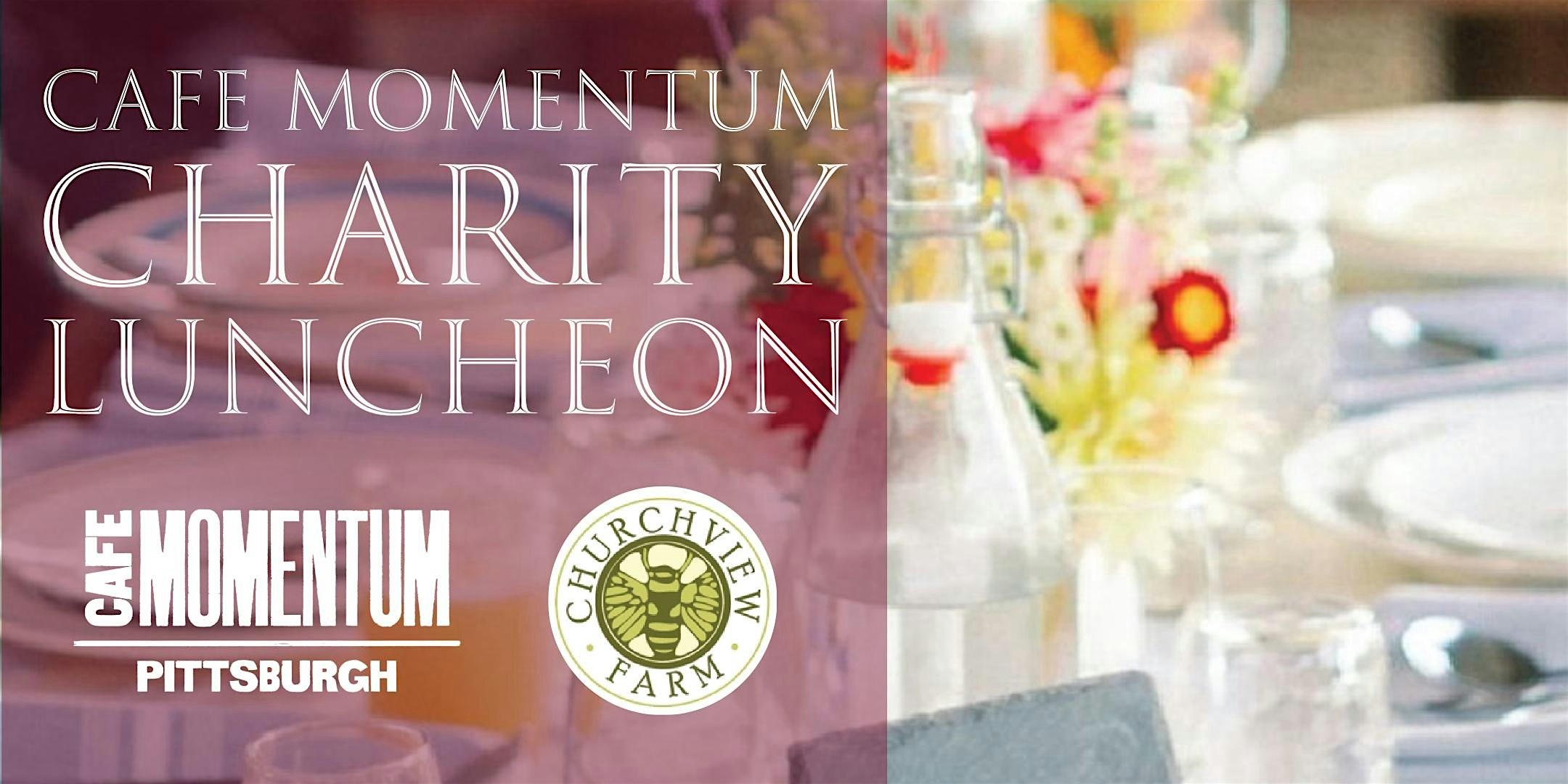 Cafe Momentum Charity Luncheon @ Churchview Farm at Churchview Farm LLC – Pittsburgh, PA