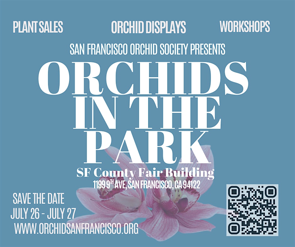 Orchids in the Park 2025 – Summer Sale – July 26-27 at SF County Fair Building – San Francisco, CA