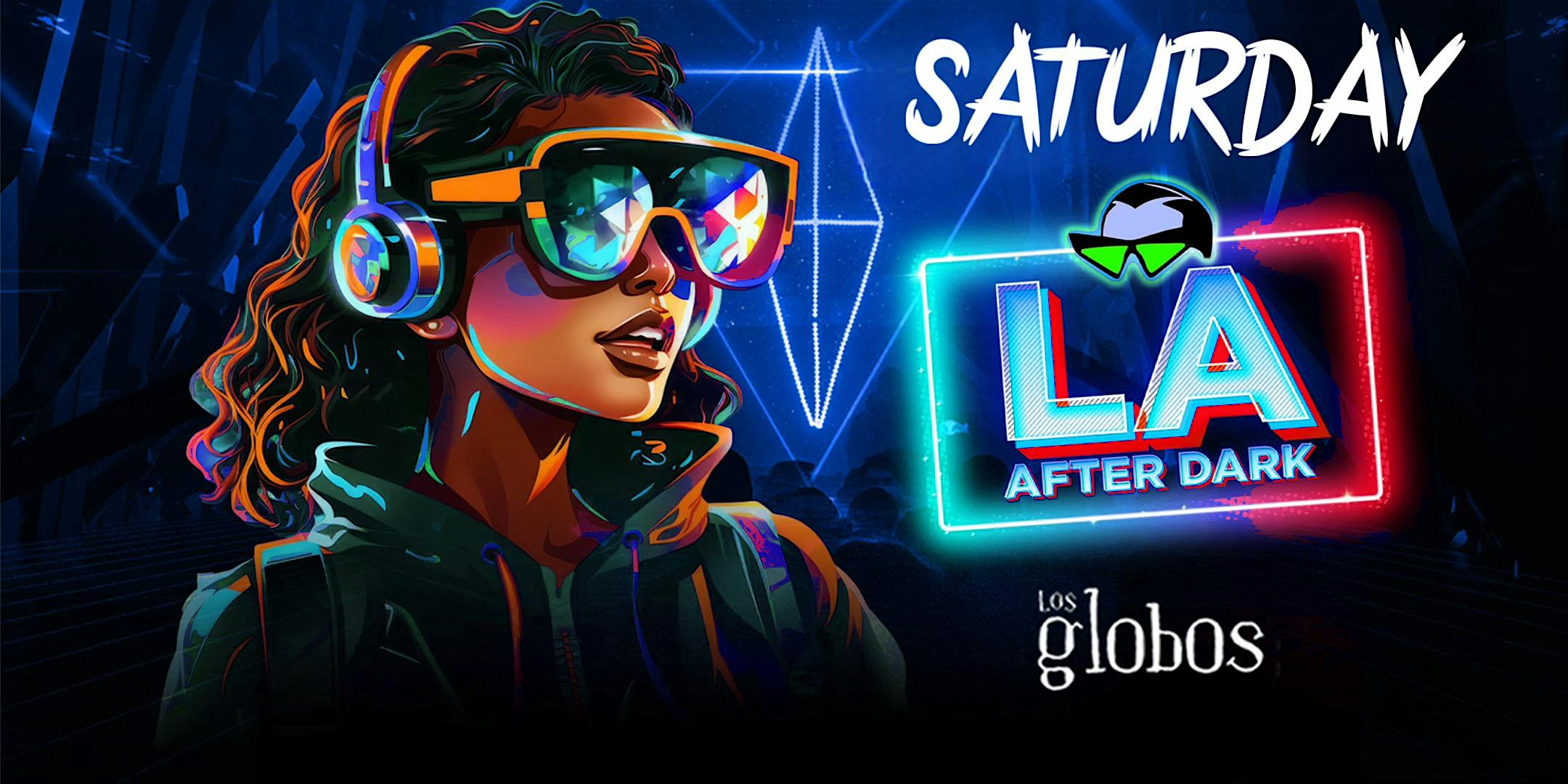 18 + SATURDAY LA AFTER DARK JULY 26 FREE W/ RSVP at Los globos – Los Angeles, CA